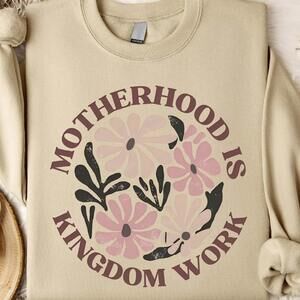 Motherhood Is Kingdom Work Sweatshirt Christian Mom Boho Floral Shirt